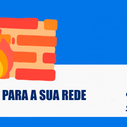 Firewall: Segurança para a sua rede