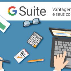 G Suite: Vantagens para empresas e seus colaboradores