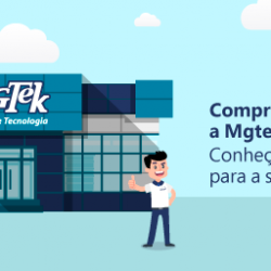 Comprar com a Mgtek: Conheça os benefícios para a sua empresa