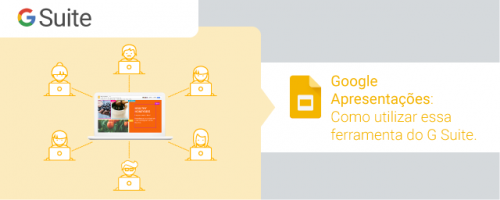 Google Apresentações: Como utilizar essa ferramenta do G Suite