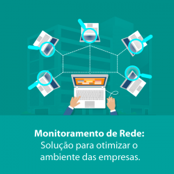 Monitoramento de Rede: Solução para otimizar o ambiente das empresas