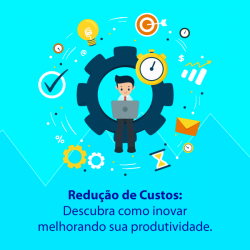 Redução de custos: Descubra como inovar melhorando sua produtividade