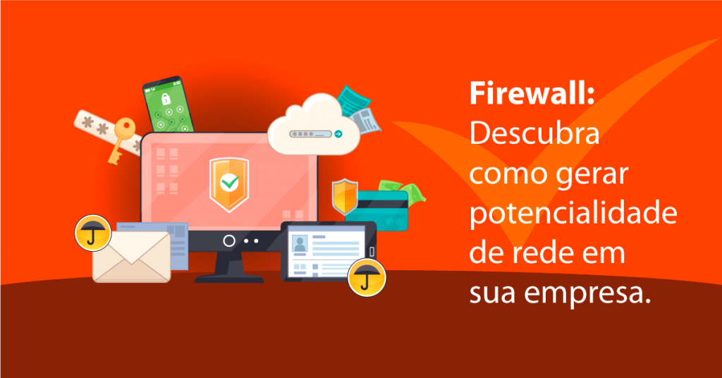 Firewall: Descubra como gerar potencialidade de rede em sua empresa