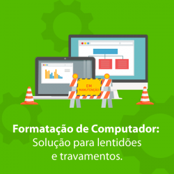 Formatação de Computador: Solução para lentidões e travamentos