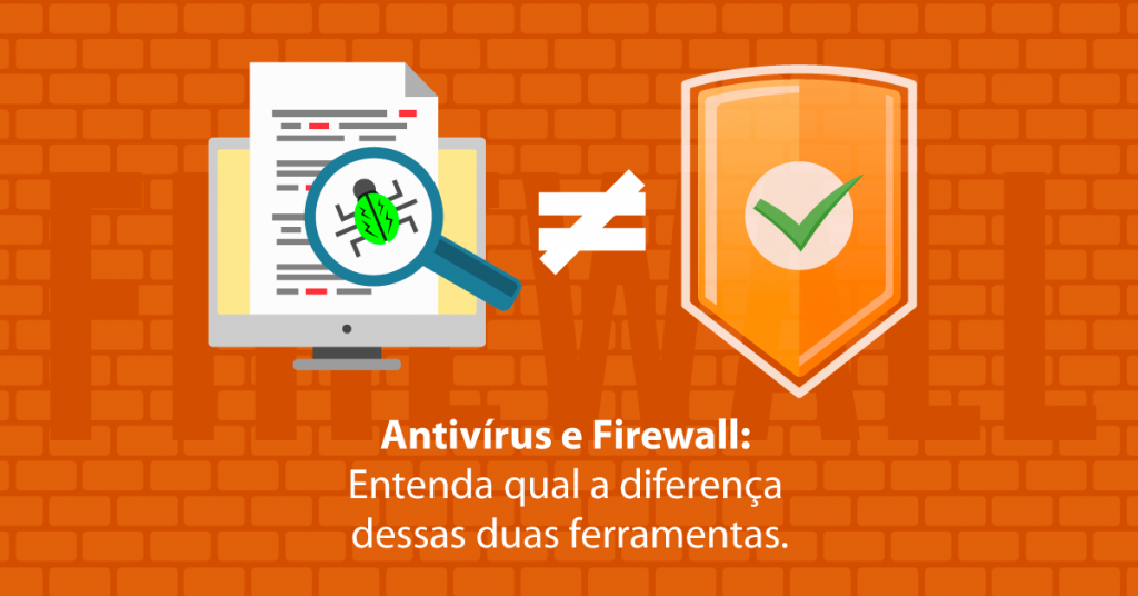 Antivírus e Firewall: Entenda qual a diferença dessas duas ferramentas