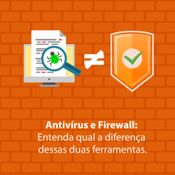 Antivírus e Firewall: Entenda qual a diferença dessas duas ferramentas