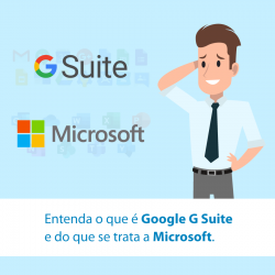 Entenda o que é Google G Suite e do que se trata a Microsoft