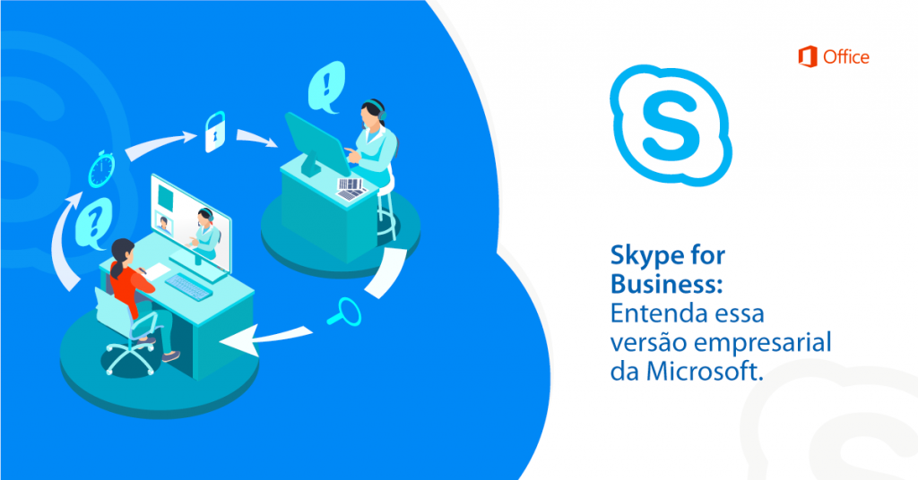 Skype For Business: Entenda essa versão empresarial da Microsoft