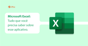 Microsoft Excel Tudo Que Voc Precisa Saber Sobre Esse Aplicativo