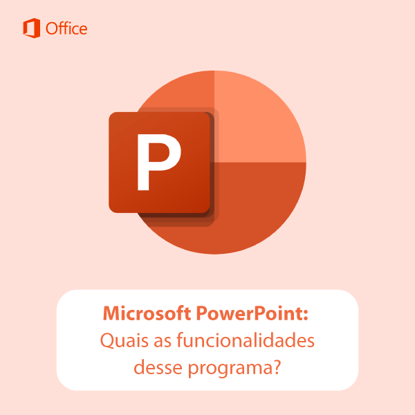 Microsoft PowerPoint: Quais as funcionalidades desse programa?
