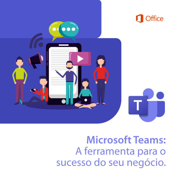 Microsoft Teams: A ferramenta para o sucesso do seu negócio