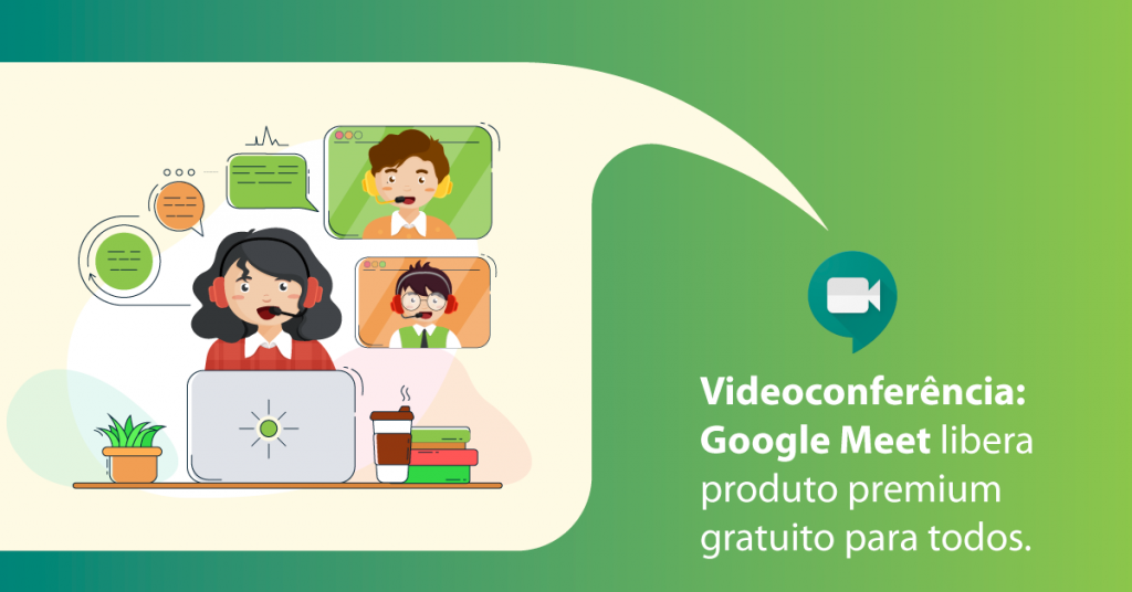 Videoconferência: Google Meet libera produto Premium gratuito para todos