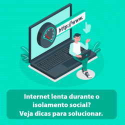 Internet lenta durante o isolamento social? Veja dicas para solucionar.