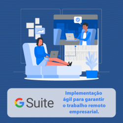 G Suite: Implementação ágil para garantir o trabalho remoto empresarial.