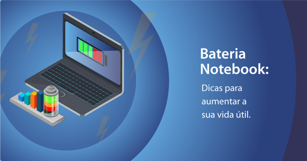 Bateria Notebook: Dicas para aumentar a sua vida útil