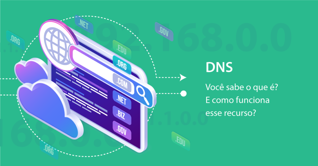 DNS: Você sabe o que é? E como funciona esse recurso?